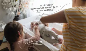En storasyster funderar på att sluta med napp. "Ja, napp är ju för bebisar!" säger hon.